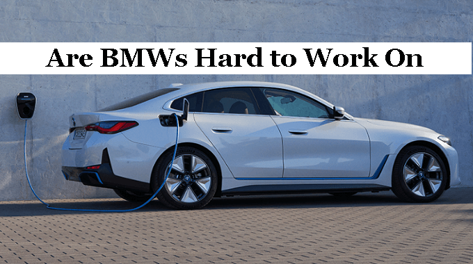 Are BMW Hard to Work On