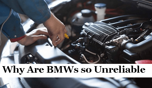Why Are BMWs so Unreliable