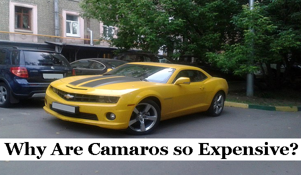 why are Camaros so expensive