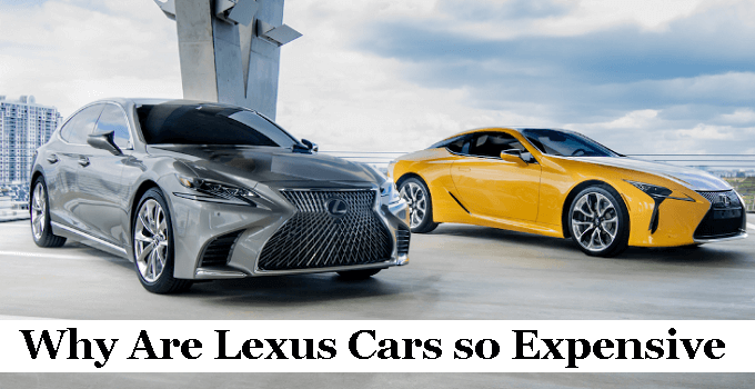 Why Are Lexus Cars so Expensive