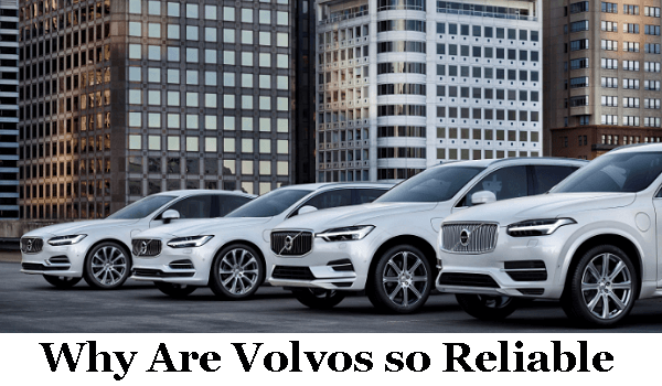 Why Are Volvos so Reliable