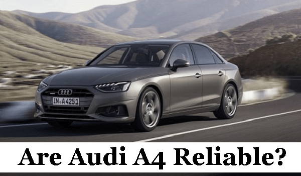 Are Audi A4 Reliable