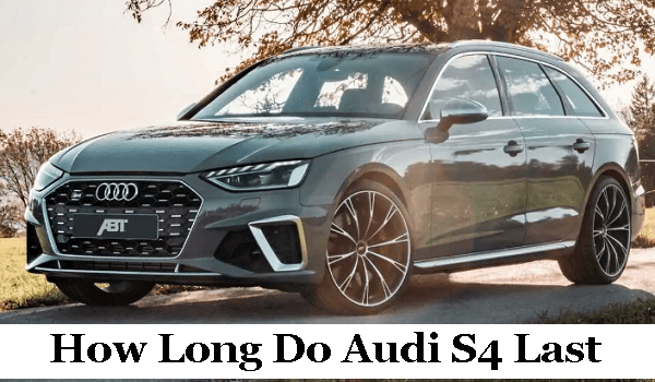 How Long Do Audi S4 Last