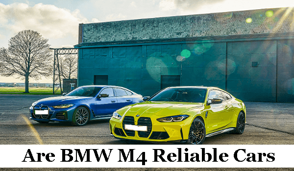 Are BMW M4 Reliable