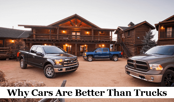 Why Cars Are Better Than Trucks