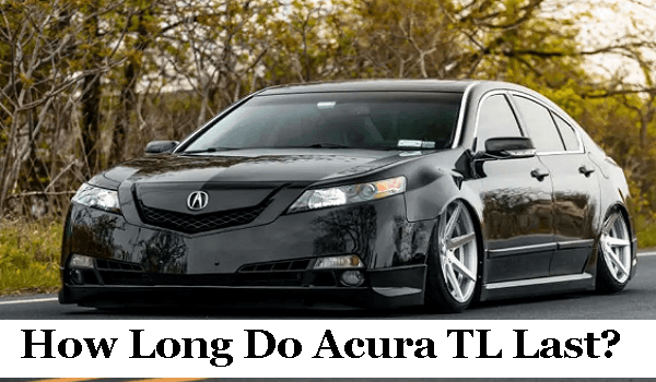 How Long Do Acura TL Last
