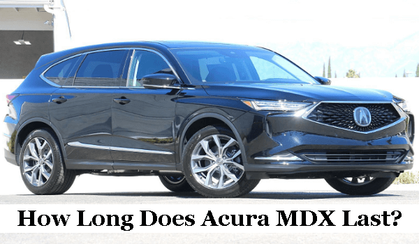 How Long Does Acura MDX Last