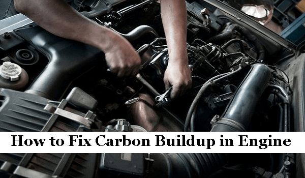 How to Fix Carbon Buildup in Engine