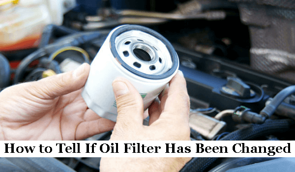 How to Tell If Oil Filter Has Been Changed