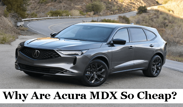 Why Are Acura MDX So Cheap