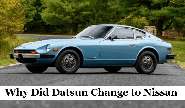 Why Did Datsun Change to Nissan