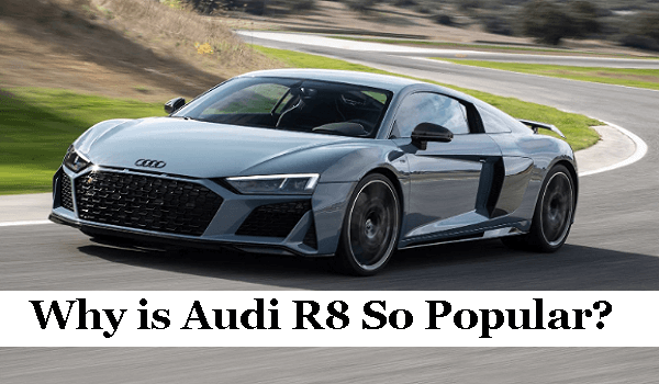 Why is Audi R8 So Popular